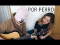 Por perro - Sebastian Yatra ft. Luis Figueroa, Lary Over (Cover by Sofía y Ander)