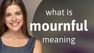 Mournful What Is Mournful Meaning