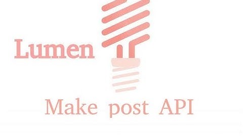 Lumen tutorial 7 - how to make simple post api