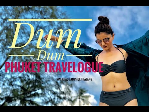 A Phuket Travelogue | DUM DUM by Rubina Dilaik