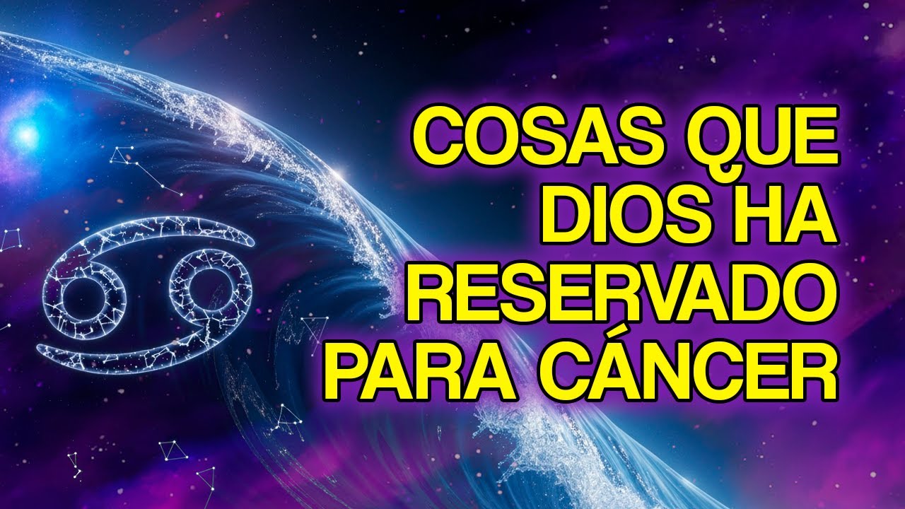 CÁNCER: 10 Cosas Que Aún Vivirás en 2025 Por la Voluntad de DIOS - YouTube