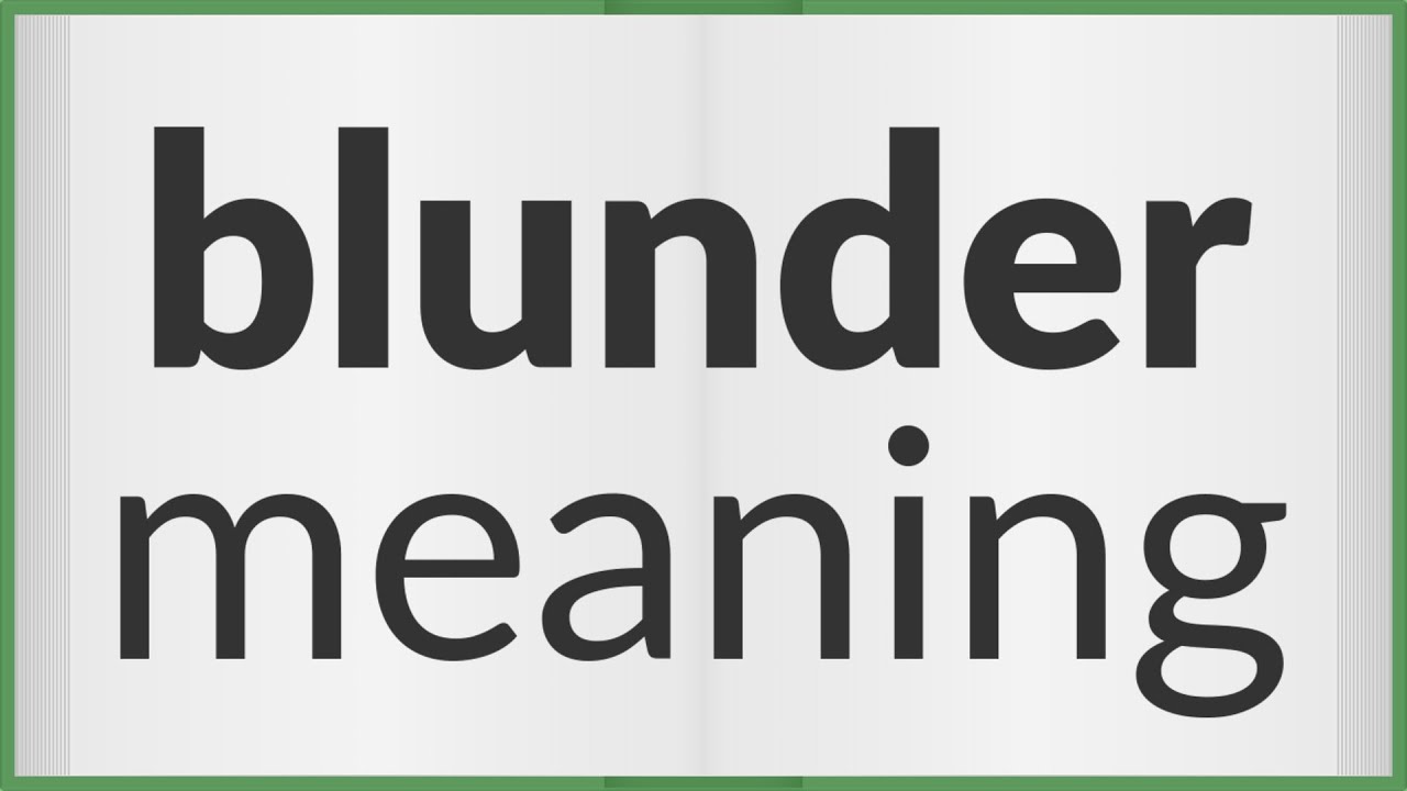 Blunder - Definition, Meaning & Synonyms