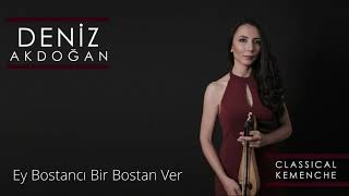 Deniz Akdoğan - Ey Bostancı Bir Bostan Ver Resimi