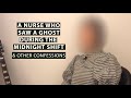 A Nurse Who Saw a Ghost During The Midnight Shift and other Confessions