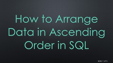 How to Arrange Data in Ascending Order in SQL