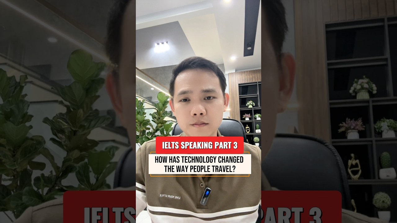 IELTS SPEAKING PART 3 SAMPLE: How has technology changed the way people travel?