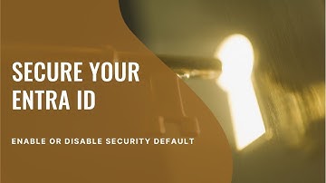 Enabling and Disabling Security default in Entra ID