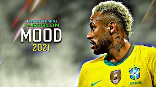 › Neymar Jr • Mood - 24kGoldn (CADU! Remix) • Skills & Goals - 2021 • HD ‹ ™