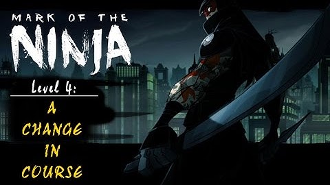 Mark of the Ninja: Level 4 - A Change in Course (no commentary)