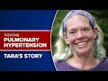 Pulmonary Hypertension | Tara's Story