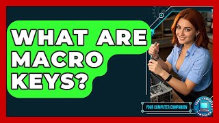 What Are Macro Keys? - Your Computer Companion screenshot 2