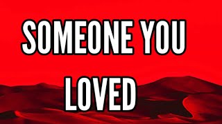 SOMEONE YOU LOVED (Lewis Capaldi) lyrics