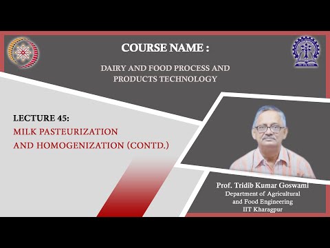 Lecture 45 : Milk Pasteurization and Homogenization (Contd.)
