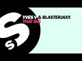 Yves V Blasterjaxx That Big OUT NOW mp3