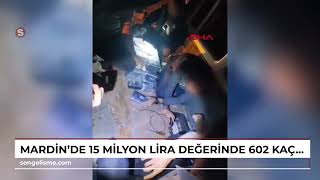 Mardinde 15 Milyon Lira Değerinde 602 Kaçak Cep Telefonu Ele Geçirildi: 2 Tutuklama