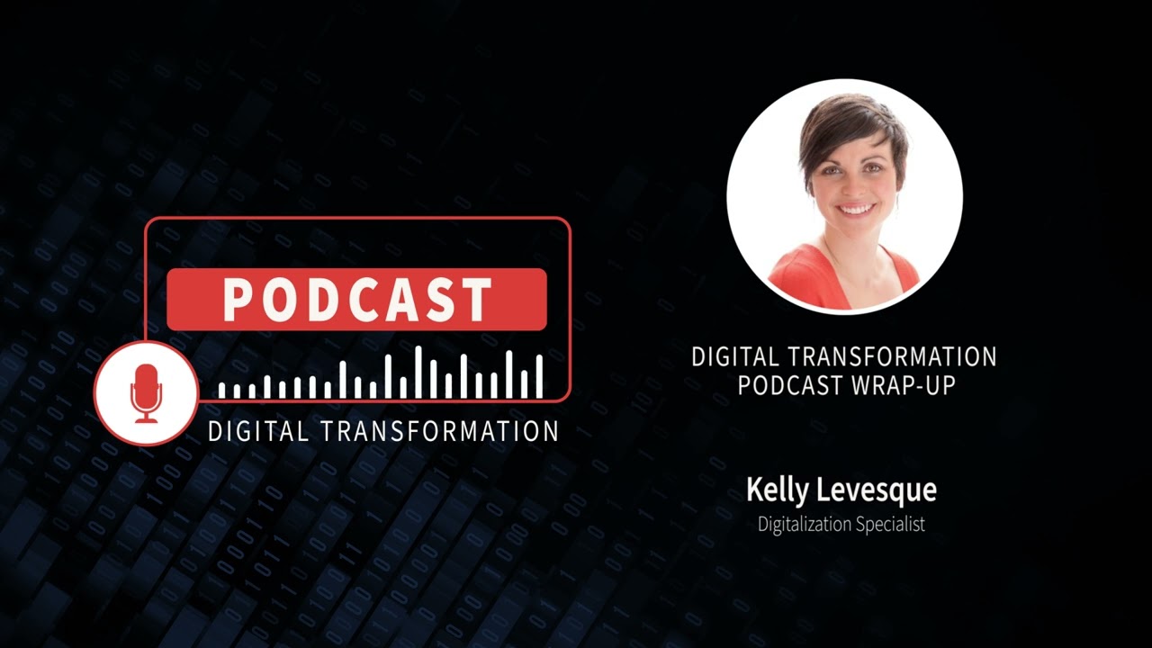 Digital Transformation Podcast - Wrap up