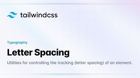 Tailwind CSS | Letter Spacing