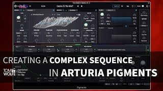Creating A Patch In Arturia Pigments - Complex Sequence