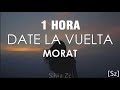 [1 HORA] Morat - Date La Vuelta (Letra)