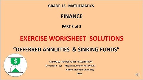 FINANCE PART 3   SOLUTIONS    Gr 12 deferred Annuities & Sinking Funds video