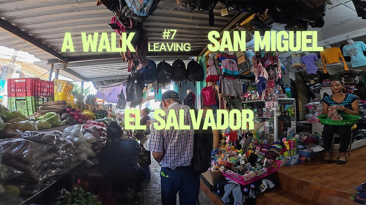 #7 A WALK LEAVING SAN MIGUEL, EL SALVADOR