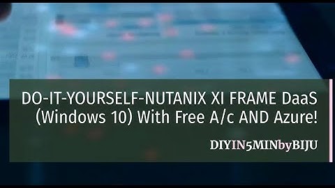 DIY-Nutanix Xi Frame VDI-Windows 10 with Azure !