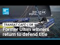 Transat Café-L’OR 2025: Former Ultim winners return to defend title • FRANCE 24 English