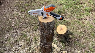 I was able to cut down a tree with Stihl Gta 26 ,with a new chain.( Mini drujba pe baterie 10,8 V.)