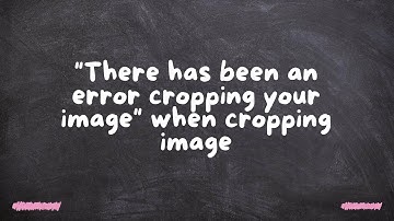"There has been an error cropping your image" when cropping image