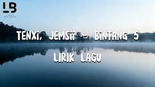 Lirik Lagu Tenxi, Jemsii - Bintang 5