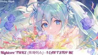 【Nightcore】~ TWICE (트와이스) - I CAN’T STOP ME