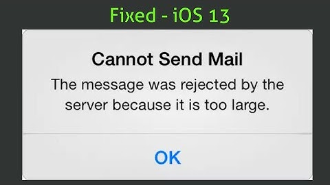 Cannot Send Mail The Message was Rejected by the Server  because its too Large on iPhone in iOS 13.4