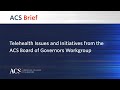 Telehealth Issues and Initiatives from the ACS Board of Governors Workgroup | ACS Brief | ACS