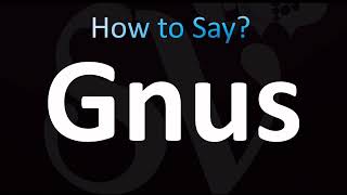 How To Pronounce Gnus Correctly