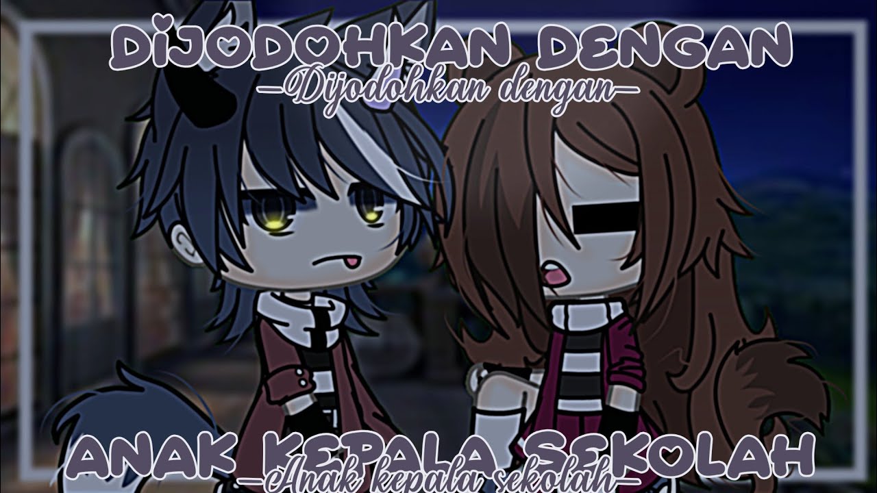 ~♡*。Dijodohkan dengan anak kepala sekolah♡*。~//glmm[Gacha life Indonesia]🎬PRESET JEDAG JEDUG🎬