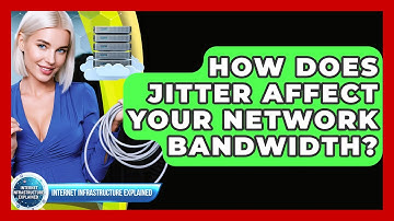 How Does Jitter Affect Your Network Bandwidth? - Internet Infrastructure Explained