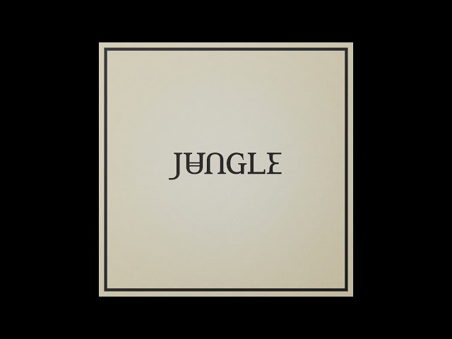 Jungle - Can't Stop The Stars