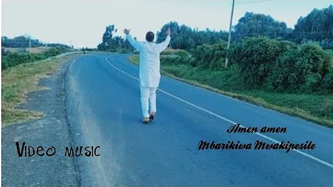 Amen amen| Mbarikiwa Mwakipesile ( video music).