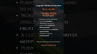Rule #49 Every Man Needs: Work With Purpose
