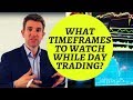 WHAT TIME FRAMES TO WATCH WHILE DAY TRADING? 📈