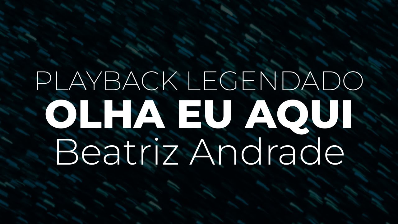 Olha eu aqui - Beatriz Andrade | Playback com letra