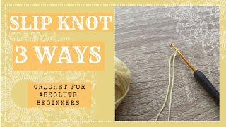 3 Ways To Make Slip Knot Absolute Beginners Crochet Tutorial How To Crochet Step By Step