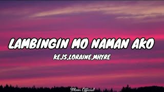 Kejs, Loraine, Mhyre - Lambingin Mo Naman Ako (Lyrics)