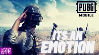 PUBG IS AN EMOTION | IT’S A PART OF US | PUBG IS EVERYTHING | One Last Montage | PUBG Mobile