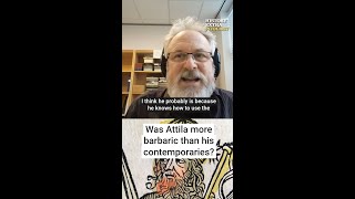 Is Attila the Hun deserving of his diabolical reputation?