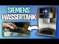 Siemens Kaffeemaschine Wassertank füllen, entfernen & einsetzen - Kaffeevollautomat Anleitung