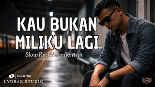 Kau Bukan Milikku Lagi - Slow Rock Malaysia | Lagu Galau Kehilangan Cinta