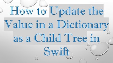 How to Update the Value in a Dictionary as a Child Tree in Swift