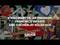 A VISIONARY VS. AN ENGINEER: FRANCISCO INFANTE AND VIACHESLAV KOLEICHUK