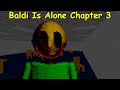 Baldi is alone chapter 3  baldis basics mod